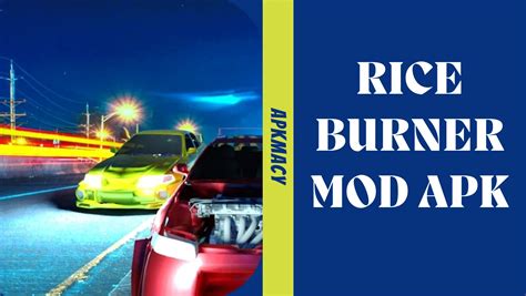 Rice Burner mod is a special racing game built on the foundation of top racing tournaments. . Burner mod apk